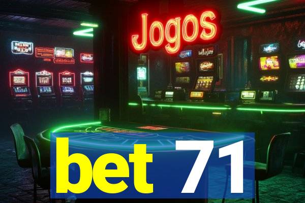 bet 71